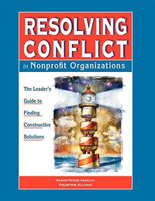 Resolving Conflict In Nonprofit Organizations (The Leaders Guide to Constructive Solutions) by Marion Peters Angelica, 9780940069169