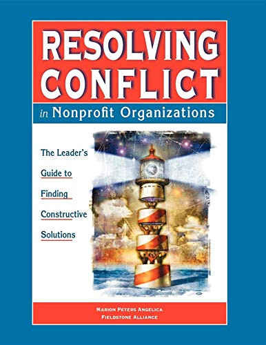 Resolving Conflict In Nonprofit Organizations (The Leaders Guide to Constructive Solutions) by Marion Peters Angelica, 9780940069169