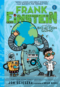 Frank Einstein and the Bio-Action Gizmo (Frank Einstein #5) - 9781419731259 by Jon Scieszka, Brian Biggs, 9781419731259