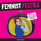 Feminist Felties (21 Inspiring and Empowering Projects in Felt and Fabric) by Missy Covington, 9781454710752