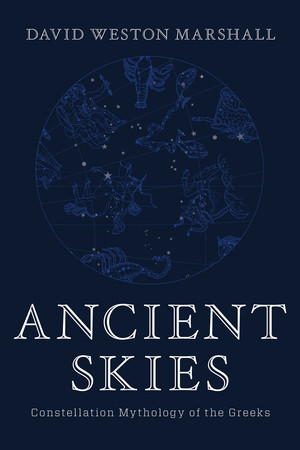 Ancient Skies (Constellation Mythology of the Greeks) by David Weston Marshall, 9781682682111