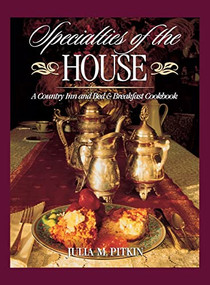 Specialties of the House (A Country Inn and Bed & Breakfast Cookbook) by Julia M. Pitkin, 9781888952001