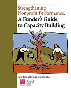 Strengthening Nonprofit Performance (A Funder's Guide to Capacity Building) - 9781630264307 by Paul Connolly, Carol Lukas, 9781630264307