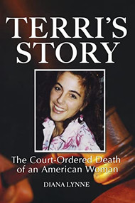 Terri's Story (The Court-Ordered Death of an American Woman) - 9781684421831 by Diana Lynne, 9781684421831