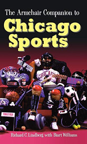 The Armchair Companion to Chicago Sports - 9781630269982 by Richard Lindberg, Biart Williams, 9781630269982