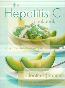The Hepatitis C Cookbook (Easy and Delicious Recipes) by Heather Jeanne, Kev Krueger, Eugene Sommer, 9781581824186