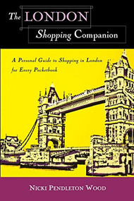 The London Shopping Companion (A Personal Guide to Shopping in London for Every Pocketbook) by Nicki Pendleton Wood, 9781581823837