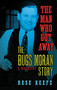 The Man Who Got Away (The Bugs Moran Story: A Biography) by Rose Keefe, 9781581824438