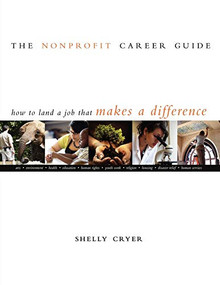 The Nonprofit Career Guide (How to Land a Job That Makes a Difference) by Shelly Cryer, 9780940069596