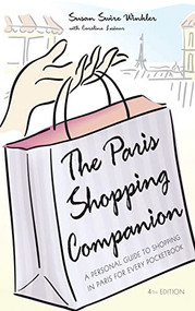The Paris Shopping Companion (A Personal Guide to Shopping in Paris for Every Pocketbook) - 9781630264604 by Susan Swire Winkler, Caroline Lesieur, 9781630264604