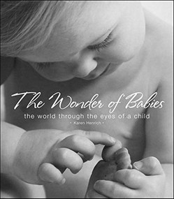 The Wonder of Babies (The World Through the Eyes of a Child) by Karen Henrich, 9781581825855