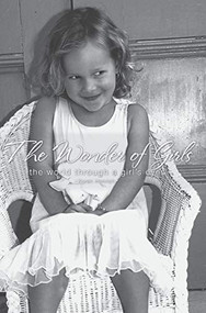 The Wonder of Girls (The World Through the Eyes of Girls) by Karen Henrich, 9781581826111