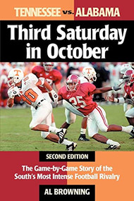 Third Saturday in October (The Game-By-Game Story of the South's Most Intense Football Rivalry) by Al Browning, 9781581822175