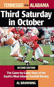 Third Saturday in October (The Game-By-Game Story of the South's Most Intense Football Rivalry) - 9781630264710 by Al Browning, 9781630264710