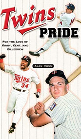 Twins Pride (For the Love of Kirby, Kent, and Killebrew) by Alan Ross, 9781630264758