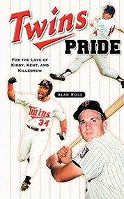 Twins Pride (For the Love of Kirby, Kent, and Killebrew) - 9781581825251 by Alan Ross, 9781581825251