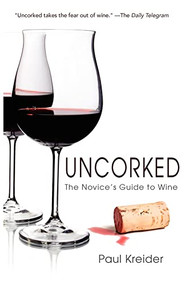 Uncorked (The Novice's Guide to Wine) by Paul Kreider, 9781630264772
