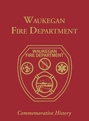Waukegan Fire Department (Commemorative History) by Turner Publishing, 9781596521636