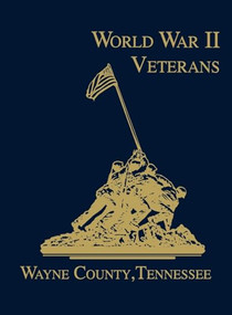 Wayne County, Tennessee World War II Veterans by Turner Publishing, 9781563116216