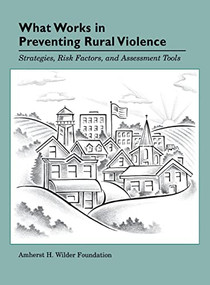What Works in Preventing Rural Violence by Turner Publishing, Amherst H. Wilder Foundation, 9780940069046