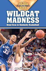 Wildcat Madness (Great Eras in Kentucky Basketball) by Wilton Sharpe, 9781581824735