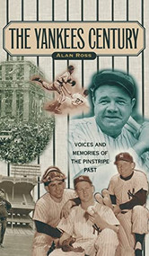 Yankees Century (Voices and Memories of the Pinstripe Past) - 9781681629247 by Alan Ross, 9781681629247