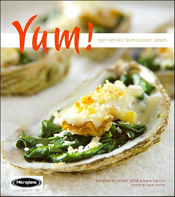 Yum! (Tasty Recipes from Culinary Greats) by Julia M. Pitkin, Jeffrey Spear, Dara Bunjon, 9781581826166