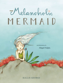 The Melancholic Mermaid by Kallie  George, Abigail  Halpin, 9781897476536