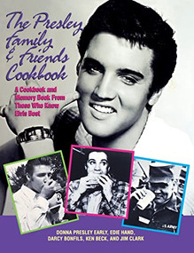 The Presley Family & Friends Cookbook by Donna Presley Early, Edie Hand, Darcy Bonfils, Ken Beck, Jim Clark, 9781630264048