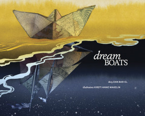 Dream Boats by Dan Bar-el, Kristi Anne Wakelin, 9781897476871