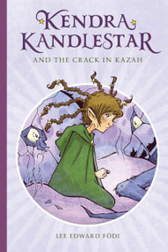 Kendra Kandlestar (and the Crack in Kazah) by Lee  Edward Fodi, 9781927018286