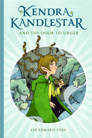 Kendra Kandlestar (and the Door to Unger) by Lee  Edward Fodi, 9781927018262