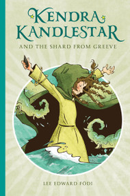 Kendra Kandlestar (and the Shard from Greeve) by Lee  Edward Fodi, 9781927018279