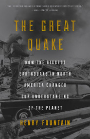 The Great Quake (How the Biggest Earthquake in North America Changed Our Understanding of the  Planet) - 9781101904084 by Henry Fountain, 9781101904084