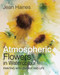 Jean Haines' Atmospheric Flowers in Watercolour by Jean Haines, 9781782215455