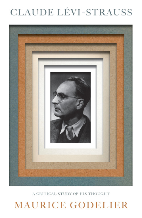 Claude Lévi-Strauss (A Critical Study of His Thought) by Maurice Godelier, Nora Scott, 9781784787073