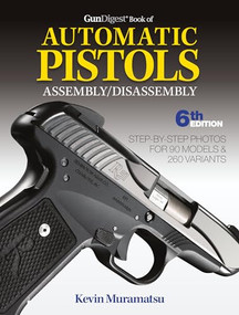 Gun Digest Book of Automatic Pistols Assembly/Disassembly, 6th Edition - 9781946267313 by Kevin Muramatsu, 9781946267313