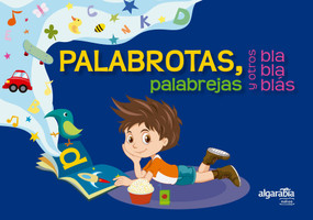 Palabrotas, palabrejas y otros bla bla blás / Long Words, Weird Words, and OtherBlah Blah Blahs (Spanish Edition) by Algarabía, 9786073162456