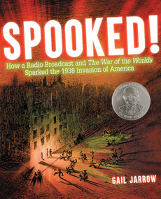 Spooked! (How a Radio Broadcast and The War of the Worlds Sparked the 1938 Invasion of America) by Gail Jarrow, 9781629797762