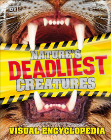 Nature's Deadliest Creatures Visual Encyclopedia by DK, 9781465458971