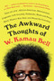 The Awkward Thoughts of W. Kamau Bell (Tales of a 6' 4", African American, Heterosexual, Cisgender, Left-Leaning, Asthmatic, Black and Proud Blerd, Mama's Boy, Dad, and Stand-Up Comedian) - 9781101985885 by W. Kamau Bell, 9781101985885