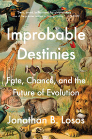 Improbable Destinies (Fate, Chance, and the Future of Evolution) - 9780525534136 by Jonathan B. Losos, 9780525534136