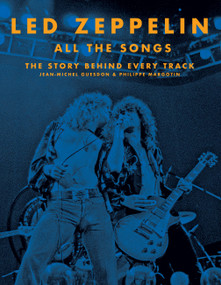 Led Zeppelin All the Songs (The Story Behind Every Track) by Jean-Michel Guesdon, Philippe Margotin, 9780316448673