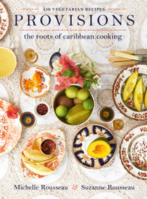 Provisions (The Roots of Caribbean Cooking -- 150 Vegetarian Recipes) by Michelle Rousseau, Suzanne Rousseau, 9780738234670