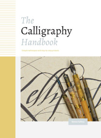 The Calligraphy Handbook (Simple techniques and step-by-step projects) by Emma Callery, 9780785836681
