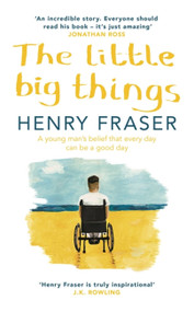 The Little Big Things (The Inspirational Memoir of the Year) by Henry Fraser, J.K. Rowling, 9781409167785