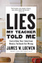 Lies My Teacher Told Me (Everything Your American History Textbook Got Wrong) by James W. Loewen, 9781620973929