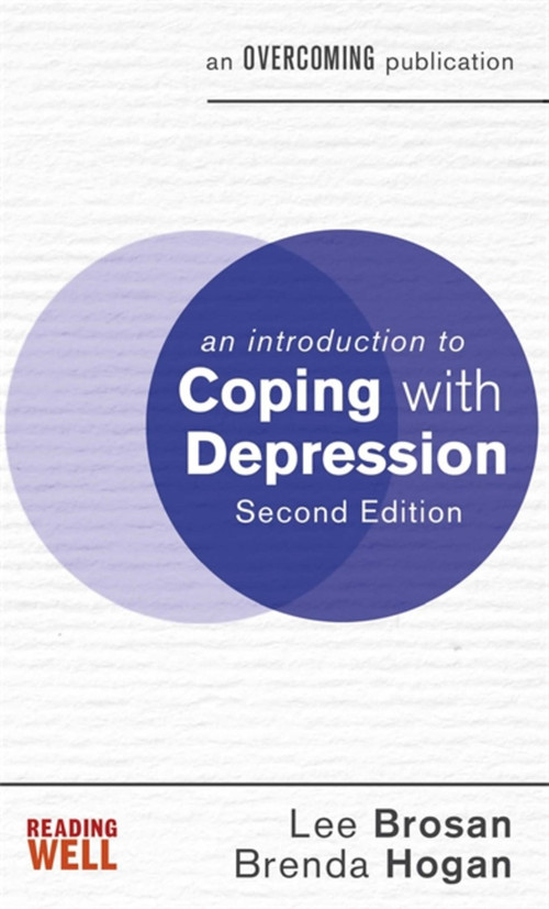 An Introduction to Coping with Depression, 2nd Edition by Dr. Lee Brosan, Dr. Brenda Hogan, 9781472140210