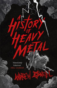 A History of Heavy Metal by Andrew O'Neill, 9781472241450