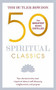 50 Spiritual Classics, Second Edition (Your shortcut to the most important ideas on self-discovery, enlightenment, and purpose) by Tom Butler-Bowdon, 9781473658387